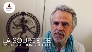 A la source de l’insatisfaction sexuelle - Amant Tantrique et Déesse Initiatrice - partie 1