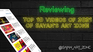 Reviewing Top 10 Videos of 2021 | #sayanartzone