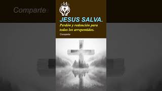 JESÚS SALVA: Perdón y redención para todos los arrepentidos. #Jesus #Jesucristo #jesús #amordecristo