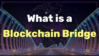 Blockchain Bridges Explained For Beginners