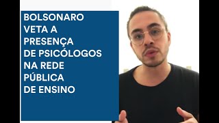 Psicólogos Na Rede Pública De Ensino - Veto Integral do Presidente Bolsonaro