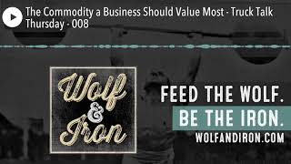 The Commodity a Business Should Value Most - Truck Talk Thursday - 008