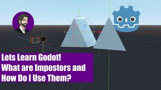 Lets Learn Godot 3.4! What are Impostors and How Do I Use Them?