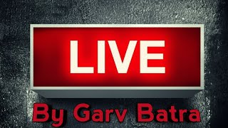 My First Ever live video | Garv batra |