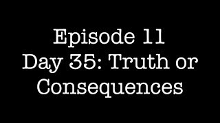 THE MAKING OF Behind The Veil 2 | Episode 11: Day 35: Truth or Consequences