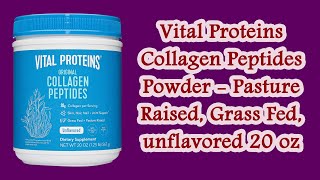 Vital Proteins Collagen Peptides Powder - Pasture Raised, Grass Fed, unflavored 20 oz