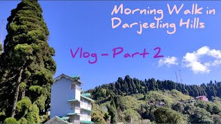 Morning Walk In Darjeeling || Vlog Part 2 ❤️