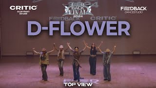 D-FLOWER | 2024 FEEDBACK DANCE COMPETITION FINAL | 2024 피드백파이널 | TOP VIEW