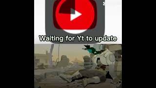 Waiting for Yt to update #funny #yt#meme#fypシ