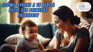 Estimulación temprana ¿Como ayudar a tu bebe a decir sus primeras palabras? #smartkids