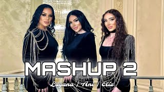 Layana / Ani / Eliz - MASHUP 2  / NEW