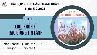 BÀI HỌC KINH THÁNH HẰNG NGÀY | 5.9.2023 | CHỊU KHỔ ĐỂ RAO GIẢNG TIN LÀNH | II TI-MÔ-THÊ 4:1-5