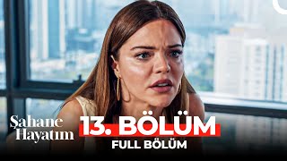 Şahane Hayatım 13. Bölüm