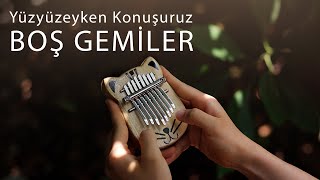 Yüzyüzeyken Konuşuruz - Boş Gemiler | Kalimba Cover