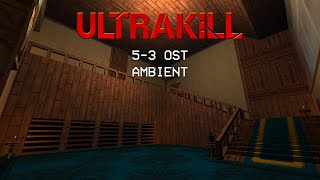 ULTRAKILL 5-3 OST AMBIENT [Ship of Fools Ambient]