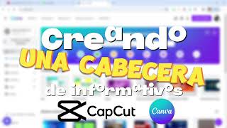 Elaborar un informativo escolar con Capcut: Cabecera de un informativo con Canva Vídeo 1/4