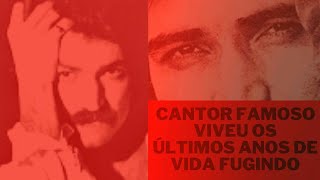 Por que famoso cantor viveu seus últimos anos de vida fugindo?