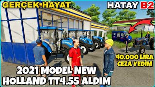 ÇEVİRMEYE YAKALANDIM 40.OOO LİRA CEZA YEDİM ❗️TAZMİNAT PARAMLA 2021 MODEL NEW HOLLAND TT4.55 ALDIM