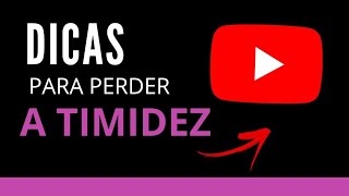 DICAS DE COMO PERDER A TIMIDEZ e GRAVAR VÍDEOS PARA O YOUTUBE