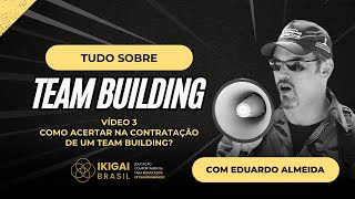 Como acertar na contratação de um TEAM BUILDING