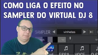 COMO LIGA O EFEITO NO SAMPLER DO VIRTUAL DJ 8