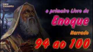 O 1 LIVRO DE ENOQUE (narrado) | Do capítulo 94 ao 100