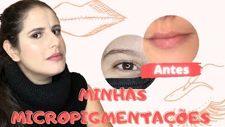 MINHAS MICROPIGMENTAÇÕES NAS SOBRANCELHAS E LÁBIOS | DOEU? ANTES E DEPOIS, DURAÇÃO, ETC.