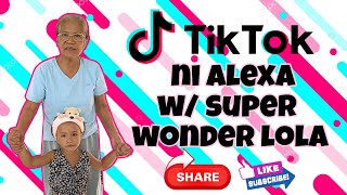 TIKTOK NI ALEXA WITH SUPER WONDER LOLA