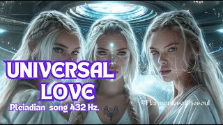 UNIVERSAL LOVE- PLEIADIAN MUSIC- #healingmusic #meditationmusic  #pleiadians #universallove