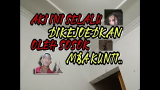 AKI INI SELALU DIKEJOEDKAN OLEH | SOSOK MBA KUNTI YANG SERING NAKUTIN.