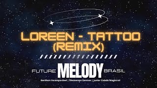 Loreen - Tattoo (Remix) ( Future Melody Brasil )