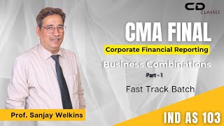 Business Combinations By Sanjay Welkins | Ind AS 103 Fast Track Part 1 | CMA Final CFR