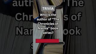 Who Wrote The Chronicles of Narnia Book Series? Literature Trivia - Test Your Knowledge