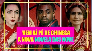 VEM AÍ A NOVA NOVELA DAS NOVE PÉ DE CHINESA