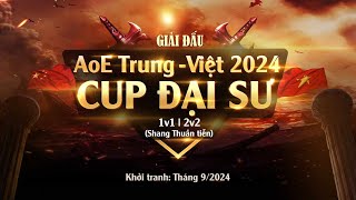 Trực Tiếp | Giải AOE Trung Việt 2024 - Cúp Đại Sư | Solo Shang | BLV: RBS | 27/09/2024