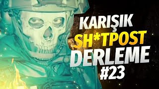 KARIŞIK SHİTPOST DERLEME #23