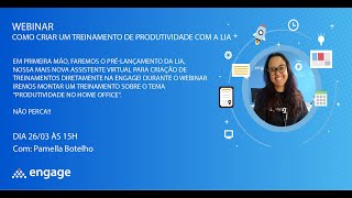 WEBINAR   Como criar um treinamento de Produtividade com a Lia