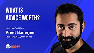 28 Preet Banerjee – What is Advice Worth?