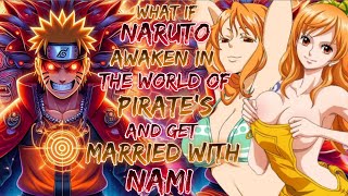 What if Naruto Awaken In The World Of Pirate And Get Married With Nami