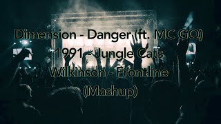 Dimension - Danger (ft. MC GQ) - 1991 - Jungle Cats - Wilkinson - Frontline (Mashup)