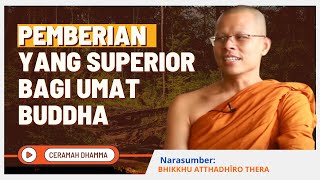 Pemberian Yang Superior Bagi Umat Buddha || Bhante Atthadhīro Thera || Dhamma Nusantara