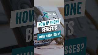 How IP Phone benefits small businesses? #iphone #voip #troubleshooting #technicalsolutions #tac24