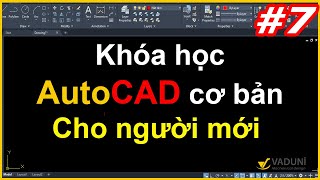 Khóa học AutoCAD cơ bản cho người mới - Học AutoCAD cơ bản | Phàn 7/9