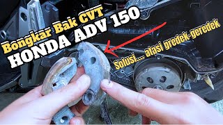 Cara Bongkar CVT Honda ADV 150 | Solusi Atasi Gredek gredek hilang part 1