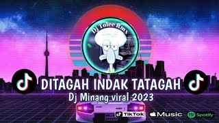 DITAGAH INDAK TATAGAH || Dj minang slow full bas || TikTok Viral 2023