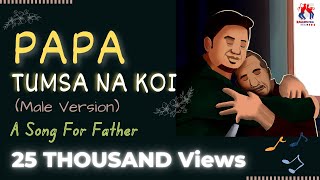 PAPA TUMSA NA KOI (male version) | Official Lyric Video | Fathers day special 2024