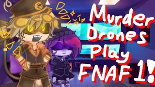 Murder Drones Play FNaF 1! |Murder Drones| |Original?|