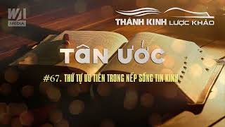 LƯỢC KHẢO TÂN ƯỚC #67 - Thứ Tự Ưu Tiên Trong Nếp Sống Tin Kính || TKLK