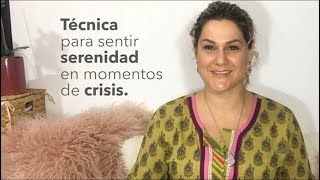 Técnica para sentir Tranquilidad en Momentos de Crisis.