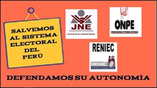 Salvemos al Sistema Electoral del Perú... Defendamos su autonomía1